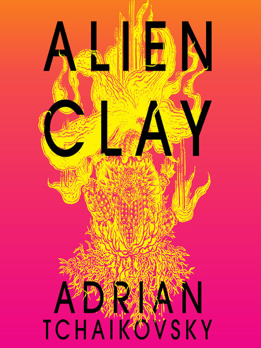 Title details for Alien Clay by Adrian Tchaikovsky - Available